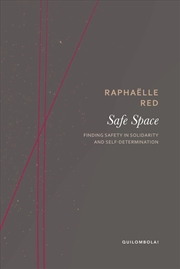 Buy Safe Space : Finding Safety in Solidarity and Self-Determination