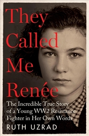 Buy They Called Me Renee : The Incredible True Story of a Young WW2 Resistance Fighter in Her Own Words