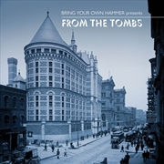 Buy Bring Your Own Hammer Presents...From The Tombs