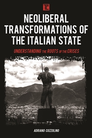 Buy Neoliberal Transformations of the Italian State: Understanding the Roots of the Crises