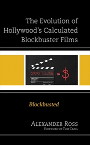 Buy The Evolution of Hollywood's Calculated Blockbuster Films: Blockbusted