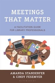 Buy Meetings That Matter: A Facilitation Guide for Library Professionals