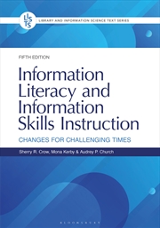 Buy Information Literacy and Information Skills Instruction: Changes for Challenging Times