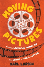 Buy Moving Pictures: A History of American Animation from Gertie to Pixar and Beyond