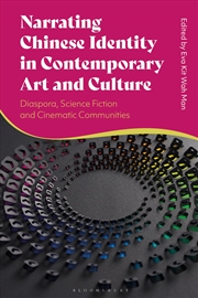 Buy Narrating Chinese Identity in Contemporary Art and Culture: Diaspora, Science Fiction and Cinematic
