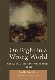 Buy On Right in a Wrong World: Essays in Classical Philosophical Praxis