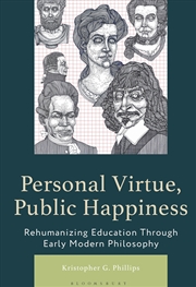 Buy Personal Virtue, Public Happiness: Rehumanizing Education Through EarlyModern Philosophy