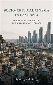 Buy Socio-Critical Cinema in East Asia: Echoes of History, Justice, Inequality, and Social Change