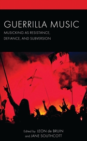 Buy Guerrilla Music: Musicking as Resistance, Defiance, and Subversion