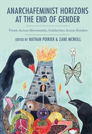 Buy Anarchafeminist Horizons at the End of Gender: Praxis Across Movements,Solidarities Across Borders