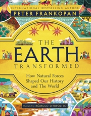 Buy The Earth Transformed - Illustrated Edition: How Natural Forces Shaped Our History and the World