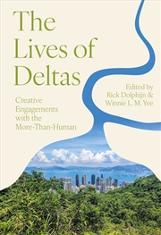 Buy The Lives of Deltas: Creative Engagements with the More-Than-Human