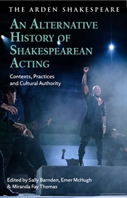 Buy An Alternative History of Shakespearean Acting: Contexts, Practices andCultural Authority