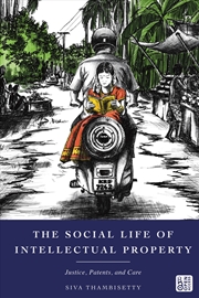 Buy The Social Life of Intellectual Property: Justice, Patents, and Care