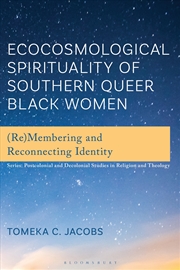 Buy Ecocosmological Spirituality of Southern Queer Black Women: (Re)Membering and Reconnecting Identity