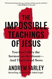 Buy Impossible Teachings Of Jesus: You Can't Obey The Sermon On The Mount And That's Good News