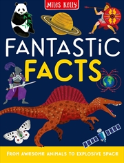 Buy Fantastic Facts: From Awesome Animals To Explosive Space