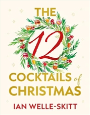 Buy The 12 Cocktails Of Christmas : A Christmas Carol In Twelve Toasts