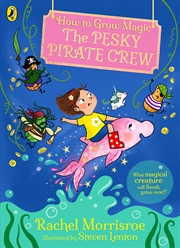 Buy How To Grow Magic: The Pesky Pirate Crew