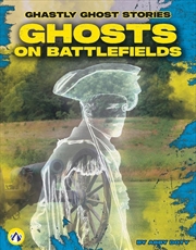 Buy Ghastly Ghost Stories: Ghosts On Battlefields