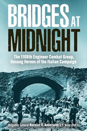 Buy Bridges At Midnight: The 1108th Engineer Combat Group, Unsung Heroes Of The Italian Campaign