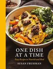 Buy One Dish At A Time: Easy Recipes To Nourish And Heal