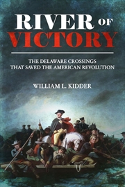 Buy River Of Victory: The Delaware Crossings That Saved The American Revolution