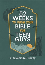 Buy 52 Weeks To Know Your Bible For Teen Guys: A Devotional Study