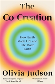 Buy The Co-Creation : How Earth Made Life and Life Made Earth