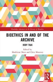 Buy Bioethics in and of the Archive