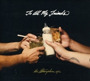 Buy To All My Friends Blood Makes