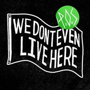 Buy We Dont Even Live Here