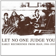 Buy Let No One Judge You: Early Recordings From Iran 1906 - 33