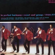 Buy In Perfect Harmony- Sweet Soul Groups 1968-1977
