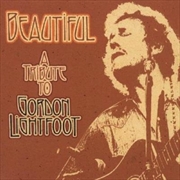 Buy Beautiful- A Tribute To Gordon Lightfoot