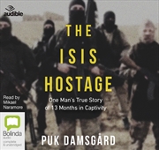 Buy The ISIS Hostage: One Man's True Story of 13 Months in Capitivity
