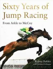 Buy Sixty Years of Jump Racing: From Arkle to McCoy