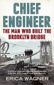 Chief Engineer: Washington Roebling, The Man Who Built the Brooklyn Bridge | Paperback Book