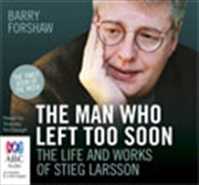 Man Who Left Too Soon The Life and Works of Stieg Larsson | Audio Book