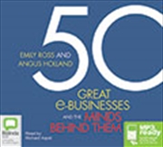 Buy 50 Great e-Businesses and the Minds Behind Them