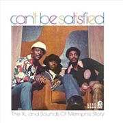 Buy Can't Be Satisfied- The Xl And Sounds Of Memphis Story