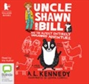 Buy Uncle Shawn and Bill and the Almost Entirely Unplanned Adventure
