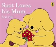Buy Spot Loves His Mum