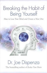Buy Breaking the Habit of Being Yourself: How to Lose Your Mind and Create aNew One