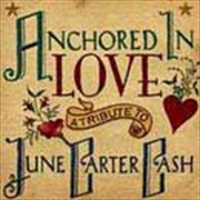 Buy Anchored In Love: A Tribute To June Carter Cash