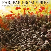 Buy Far, Far From Ypres: Songs, Poems & Music Of World War 1