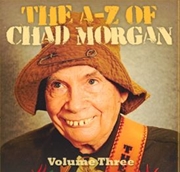 A-Z Of Chad Morgan - Volume 3 | CD