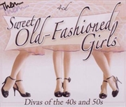 Buy Sweet Old Fashioned Girls- Divas From The 40s and 50s