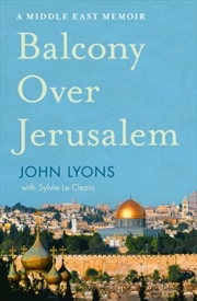 Buy Balcony Over Jerusalem: A Middle East Memoir