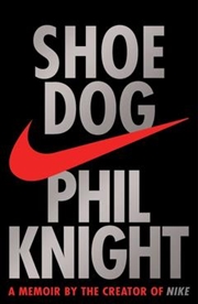 Shoe Dog: A Memoir By The Crea | Paperback Book